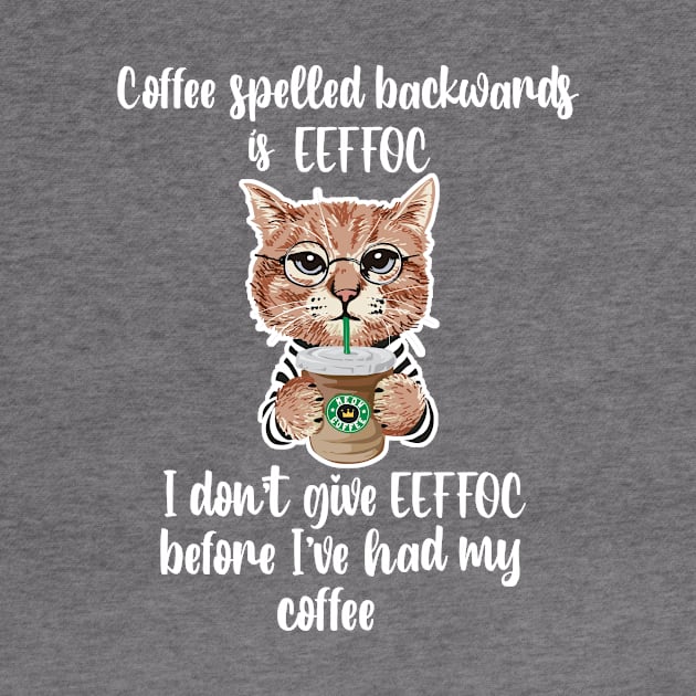 Cat Coffee backwards eeffoc dont give one funny by Antzyzzz